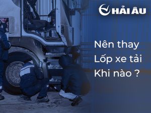 Nên thay lốp xe tải khi nào