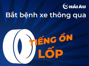 Bắt bệnh xe qua tiếng ồn lốp
