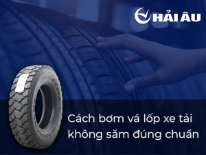 Cách bơm vá lốp xe tải không săm