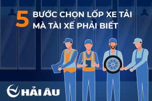 5 bước chọn lốp xe tải mà tài xế phải biết