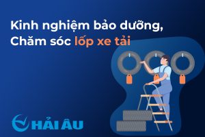 Kinh nghiệm bảo dưỡng, chăm sóc lốp xe tải