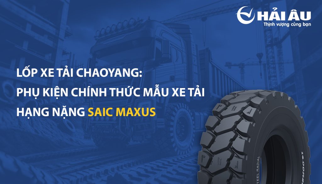 Lốp xe tải Chaoyang: phụ kiện chính thức mẫu xe tải hạng nặng SAIC Maxus